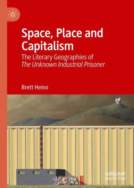 Brett Heino - Space, Place and Capitalism, E-bok