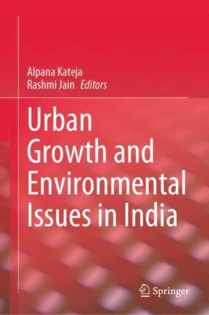 Rashmi Jain, Alpana Kateja - Urban Growth and Environmental Issues in India, E-bok
