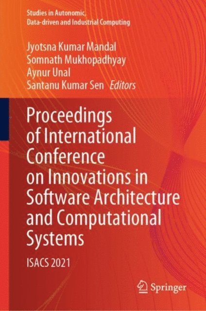 Santanu Kumar Sen, Aynur Unal, Somnath Mukhopadhyay, Jyotsna Kumar Mandal - Proceedings of International Conference on Innovations in Software Architecture and Computational Systems, E-bok