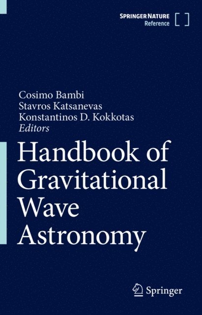 Konstantinos D. Kokkotas, Stavros Katsanevas, Cosimo Bambi - Handbook of Gravitational Wave Astronomy, E-bok