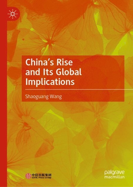 Shaoguang Wang - China's Rise and Its Global Implications, E-bok