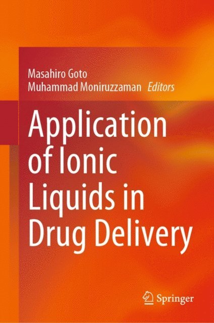 Muhammad Moniruzzaman, Masahiro Goto - Application of Ionic Liquids in Drug Delivery, E-bok