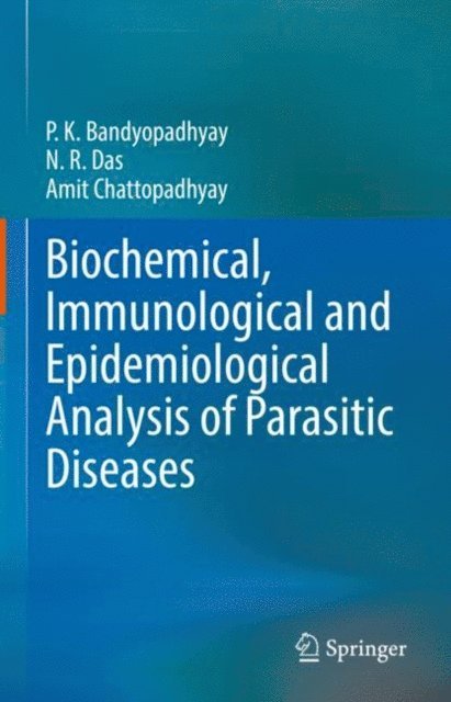 Amit Chattopadhyay, N.R. Das, P.K. Bandyopadhyay - Biochemical, Immunological and Epidemiological Analysis of Parasitic Diseases, E-bok. Tillgänglighet: Lägg i varukorg
