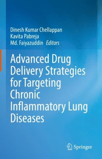 Md. Faiyazuddin, Kavita Pabreja, Dinesh Kumar Chellappan - Advanced Drug Delivery Strategies for Targeting Chronic Inflammatory Lung Diseases, E-bok