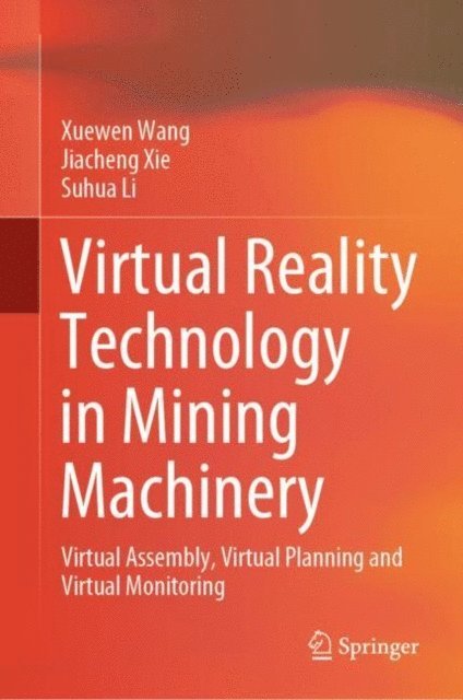 Suhua Li, Jiacheng Xie, Xuewen Wang - Virtual Reality Technology in Mining Machinery, E-bok