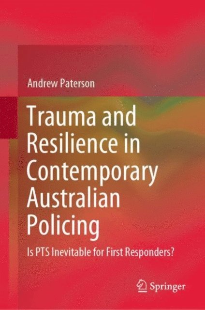 Andrew Paterson - Trauma and Resilience in Contemporary Australian Policing, E-bok