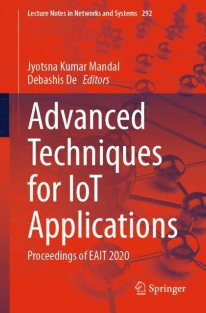 Debashis De, Jyotsna Kumar Mandal - Advanced Techniques for IoT Applications, E-bok