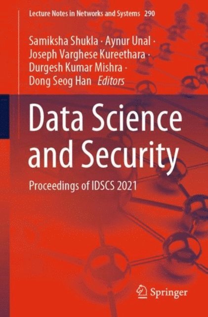 Dong Seog Han, Durgesh Kumar Mishra, Joseph Varghese Kureethara, Aynur Unal, Samiksha Shukla - Data Science and Security, E-bok