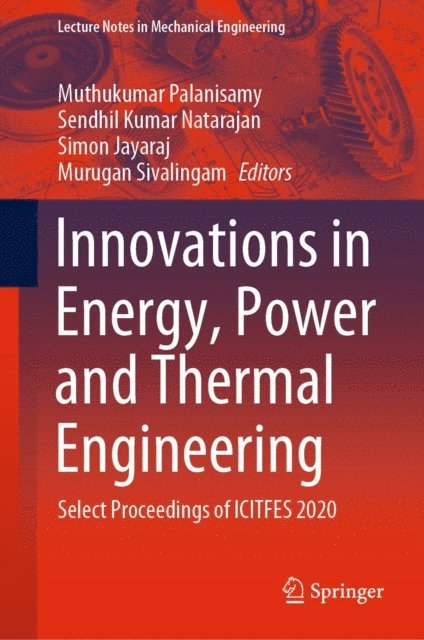 Murugan Sivalingam, Simon Jayaraj, Sendhil Kumar Natarajan, Muthukumar Palanisamy - Innovations in Energy, Power and Thermal Engineering, E-bok