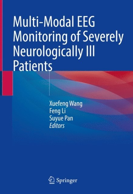 Suyue Pan, Feng Li, Xuefeng Wang - Multi-Modal EEG Monitoring of Severely Neurologically Ill Patients, E-bok