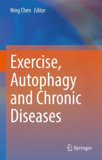 Ning Chen - Exercise, Autophagy and Chronic Diseases, E-bok