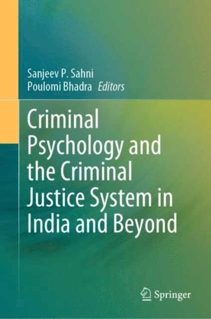 Poulomi Bhadra, Sanjeev P. Sahni - Criminal Psychology and the Criminal Justice System in India and Beyond, E-bok