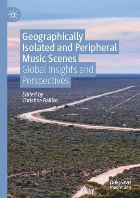 Christina Ballico - Geographically Isolated and Peripheral Music Scenes, E-bok