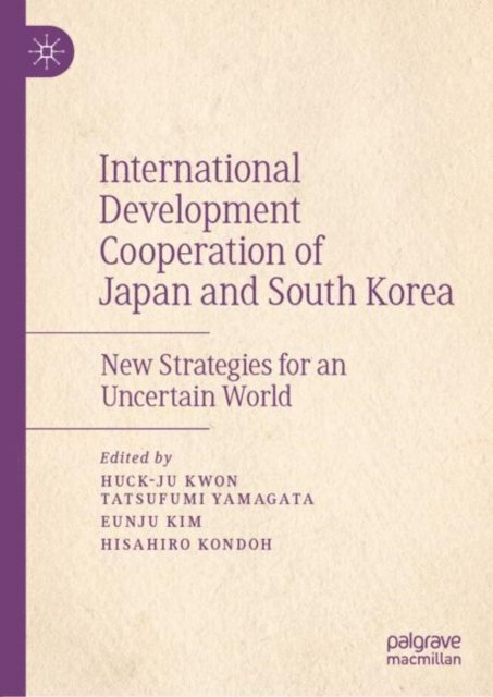 Hisahiro Kondoh, Eunju Kim, Tatsufumi Yamagata, Huck-ju Kwon - International Development Cooperation of Japan and South Korea, E-bok
