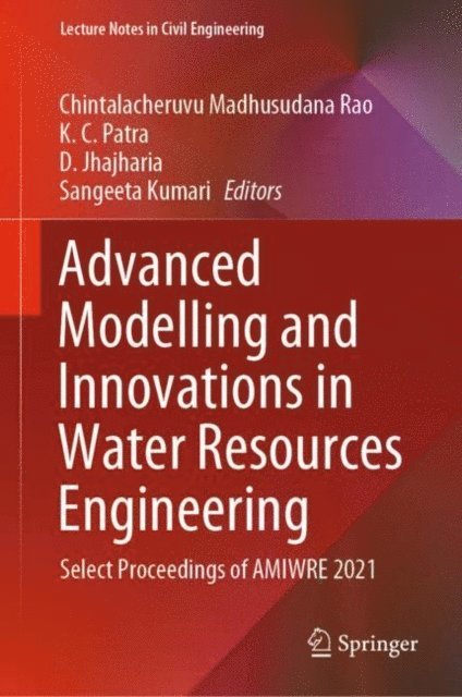 Sangeeta Kumari, D. Jhajharia, K. C. Patra, Chintalacheruvu Madhusudana Rao - Advanced Modelling and Innovations in Water Resources Engineering, E-bok
