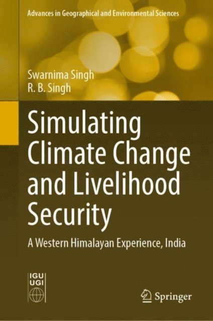 R. B. Singh, Swarnima Singh - Simulating Climate Change and Livelihood Security, E-bok