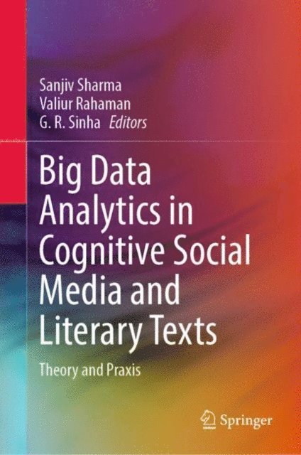 G. R. Sinha, Valiur Rahaman, Sanjiv Sharma - Big Data Analytics in Cognitive Social Media and Literary Texts, E-bok