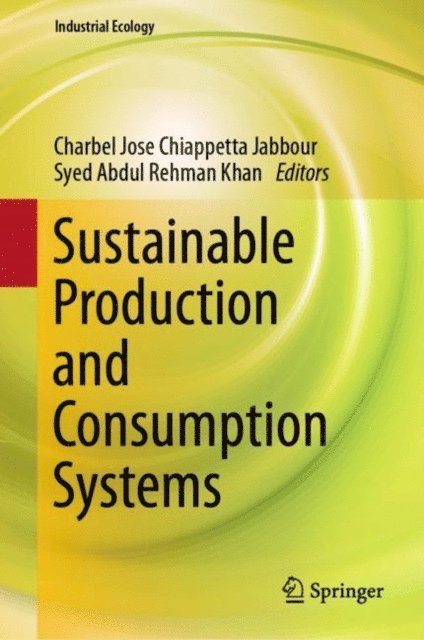 Syed Abdul Rehman Khan, Charbel Jose Chiappetta Jabbour - Sustainable Production and Consumption Systems, E-bok
