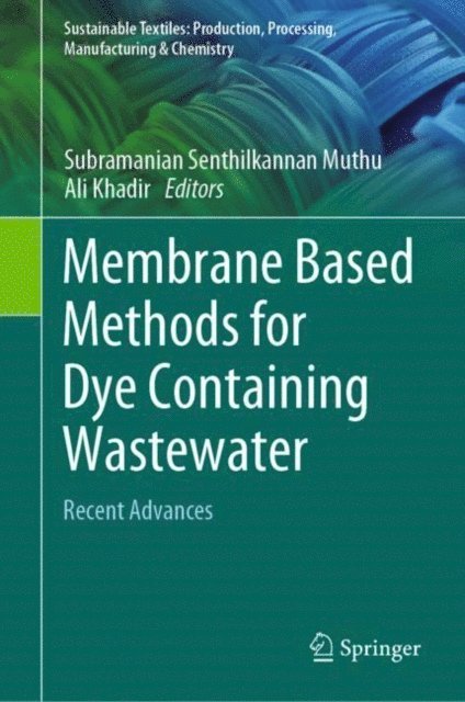 Ali Khadir, Subramanian Senthilkannan Muthu - Membrane Based Methods for Dye Containing Wastewater, E-bok