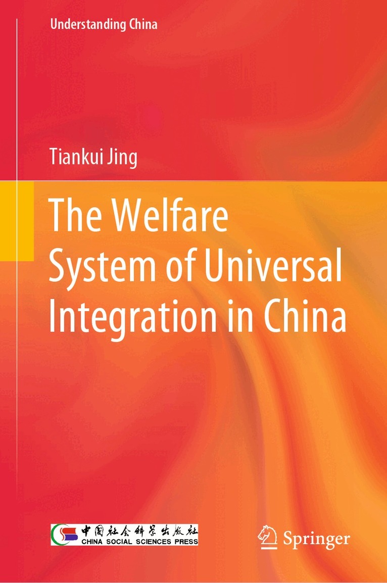Tiankui Jing - Welfare System of Universal Integration in China, Inbunden