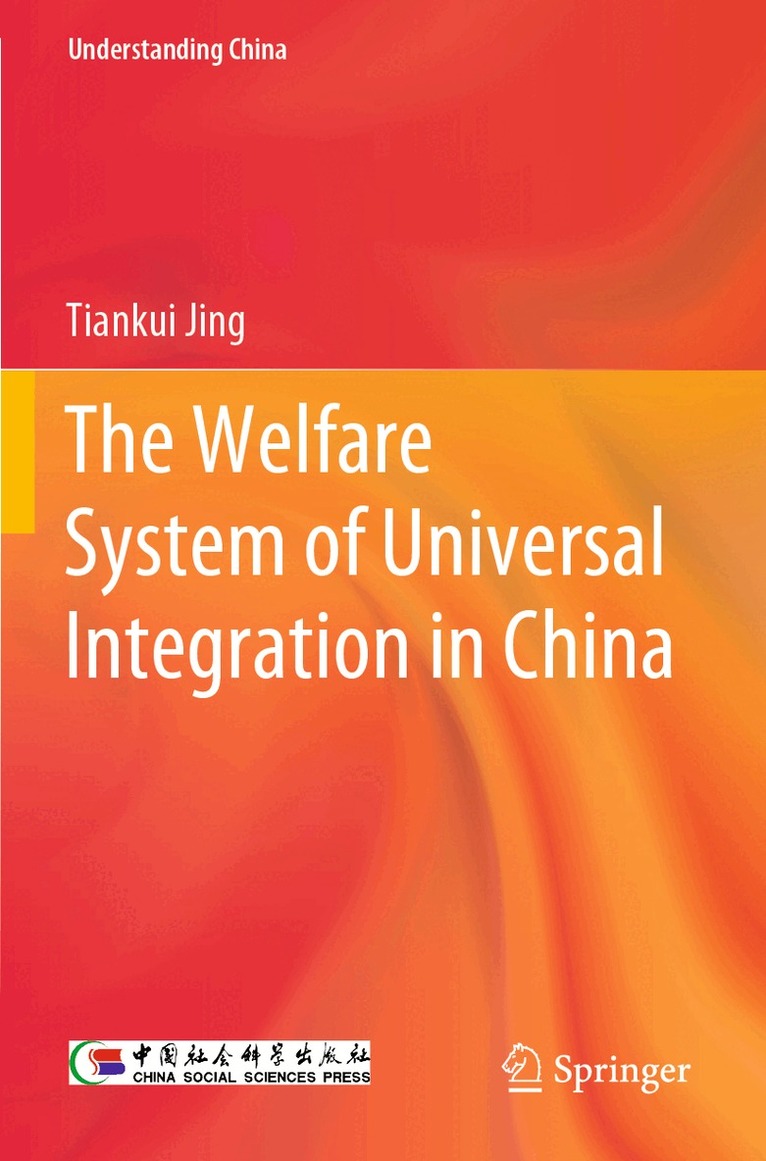 Tiankui Jing - Welfare System of Universal Integration in China, Häftad