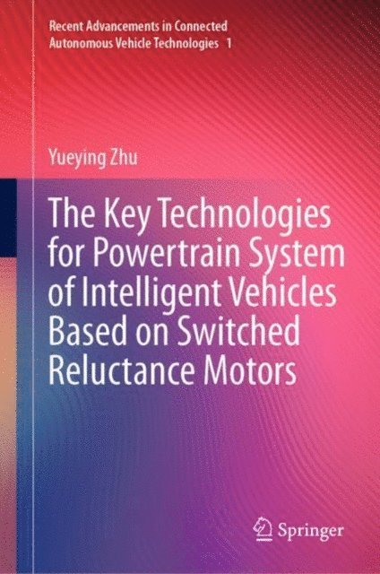 Yueying Zhu - Key Technologies for Powertrain System of Intelligent Vehicles Based on Switched Reluctance Motors, E-bok