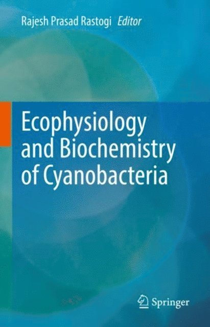 Rajesh Prasad Rastogi - Ecophysiology and Biochemistry of Cyanobacteria, E-bok