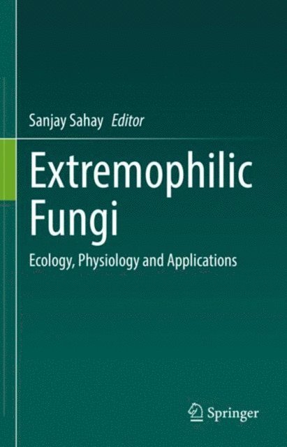 Sanjay Sahay - Extremophilic Fungi, E-bok