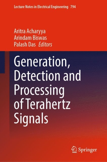 Palash Das, Arindam Biswas, Aritra Acharyya - Generation, Detection and Processing of Terahertz Signals, E-bok