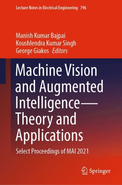 George Giakos, Koushlendra Kumar Singh, Manish Kumar Bajpai - Machine Vision and Augmented Intelligence-Theory and Applications, E-bok