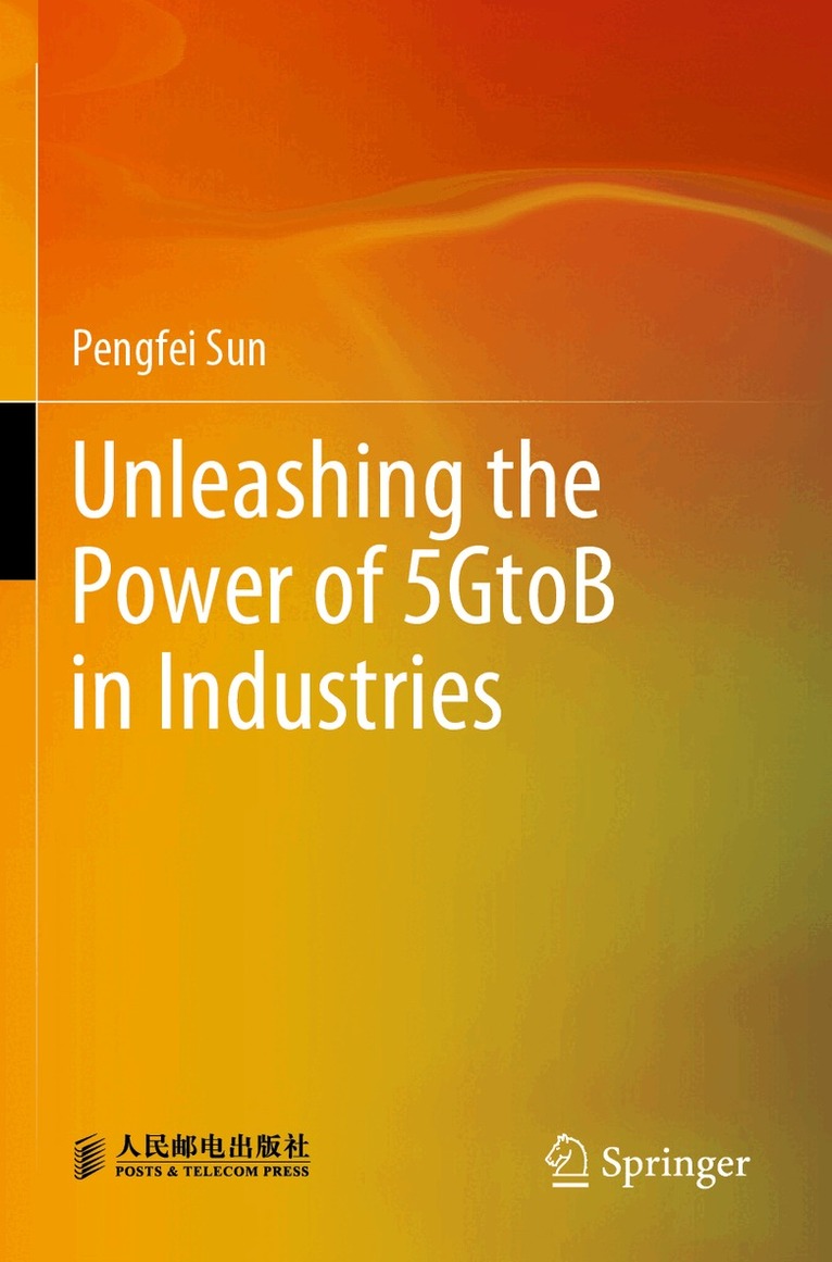 Pengfei Sun - Unleashing the Power of 5GtoB in Industries, Häftad