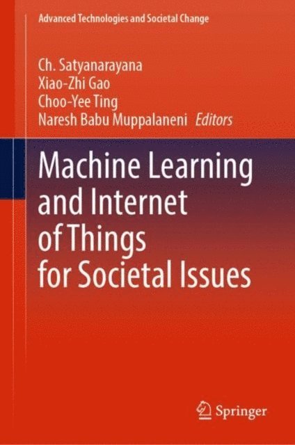 Naresh Babu Muppalaneni, Choo-Yee Ting, Xiao-Zhi Gao, Ch. Satyanarayana - Machine Learning and Internet of Things for Societal Issues, E-bok