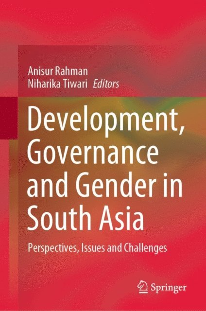 Niharika Tiwari, Anisur Rahman - Development, Governance and Gender in South Asia, E-bok