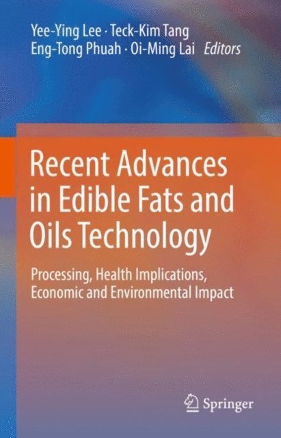 Oi-Ming Lai, Eng-Tong Phuah, Teck-Kim Tang, Yee--Ying Lee - Recent Advances in Edible Fats and Oils Technology, E-bok