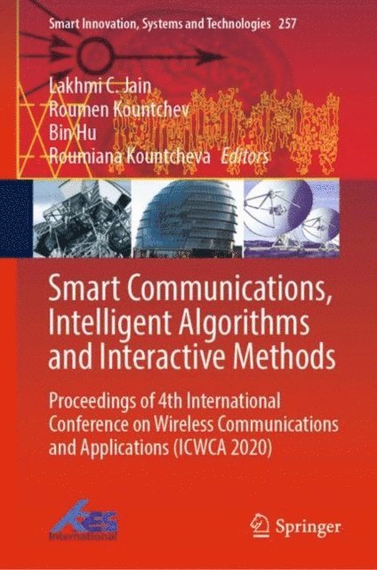 Roumiana Kountcheva, Bin Hu, Roumen Kountchev, Lakhmi C. Jain - Smart Communications, Intelligent Algorithms and Interactive Methods, E-bok