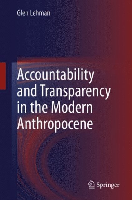 Glen Lehman - Accountability and Transparency in the Modern Anthropocene, E-bok