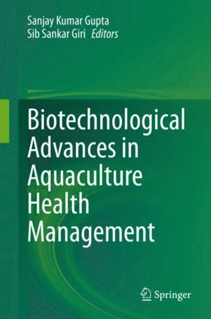 Sib Sankar Giri, Sanjay Kumar Gupta - Biotechnological Advances in Aquaculture Health Management, E-bok