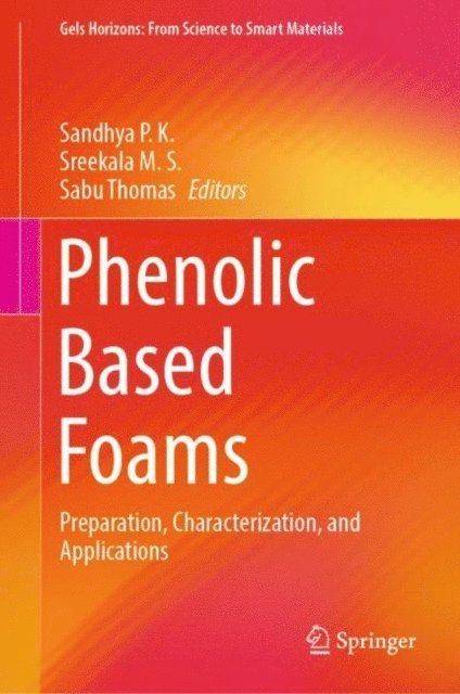 Sabu Thomas, Sreekala M.S., Sandhya P.K - Phenolic Based Foams, E-bok