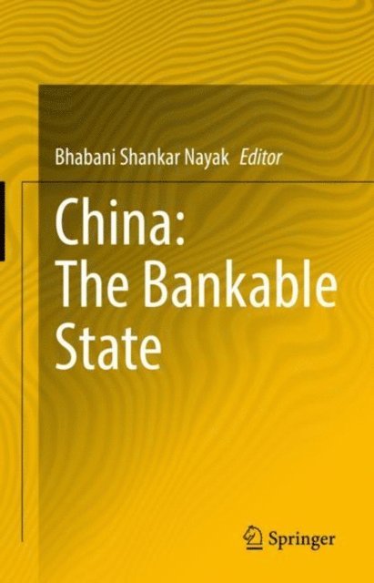 Bhabani Shankar Nayak - China: The Bankable State, E-bok