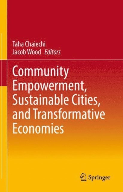 Jacob Wood, Taha Chaiechi - Community Empowerment, Sustainable Cities, and Transformative Economies, E-bok