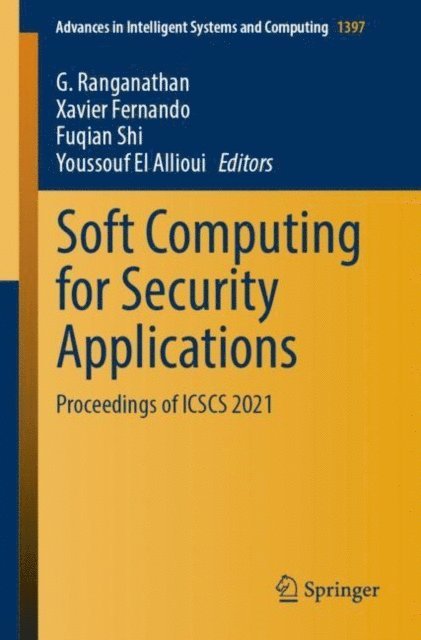 Youssouf El Allioui, Fuqian Shi, Xavier Fernando, G. Ranganathan - Soft Computing for Security Applications, E-bok