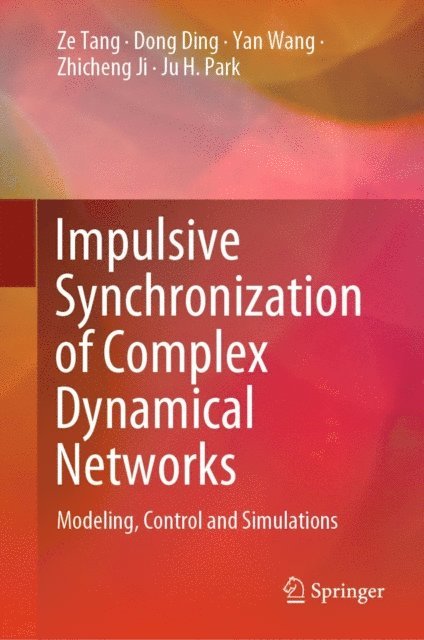 Ju H. Park, Zhicheng Ji, Yan Wang, Dong Ding, Ze Tang - Impulsive Synchronization of Complex Dynamical Networks, E-bok