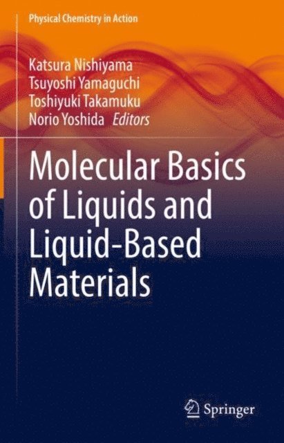 Norio Yoshida, Toshiyuki Takamuku, Tsuyoshi Yamaguchi, Katsura Nishiyama - Molecular Basics of Liquids and Liquid-Based Materials, E-bok