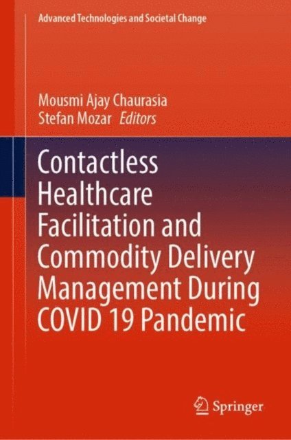 Stefan Mozar, Mousmi Ajay Chaurasia - Contactless Healthcare Facilitation and Commodity Delivery Management During COVID 19 Pandemic, E-bok