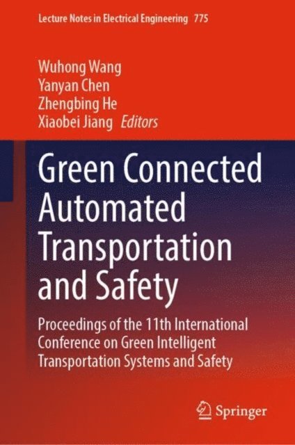 Xiaobei Jiang, Zhengbing He, Yanyan Chen, Wuhong Wang - Green Connected Automated Transportation and Safety, E-bok