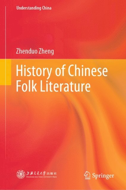 Zhenduo Zheng - History of Chinese Folk Literature, E-bok