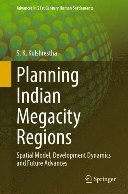S. K. Kulshrestha - Planning Indian Megacity Regions, E-bok