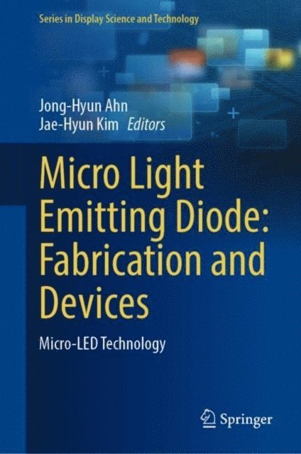 Jae-Hyun Kim, Jong-Hyun Ahn - Micro Light Emitting Diode: Fabrication and Devices, E-bok
