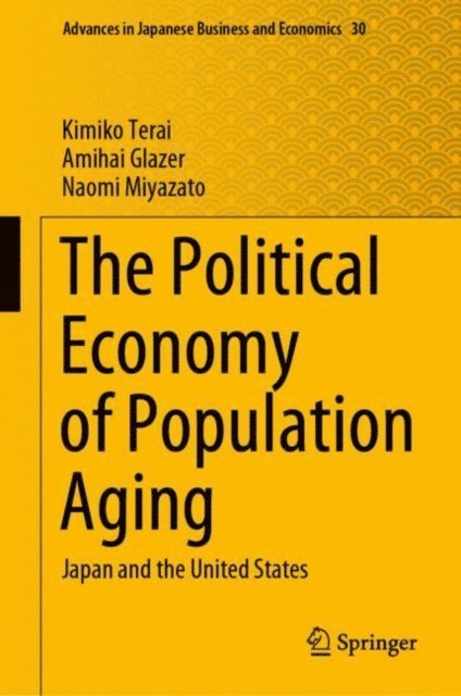 Naomi Miyazato, Amihai Glazer, Kimiko Terai - Political Economy of Population Aging, E-bok