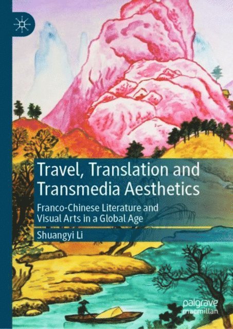 Shuangyi Li - Travel, Translation and Transmedia Aesthetics, E-bok. Tillgänglighet: Lägg i varukorg